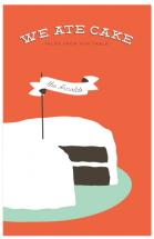 We Ate Cake by b.wise papers