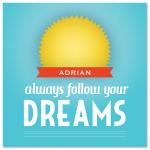 Follow your dreams by Hanke Arkenbout